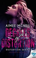 Degrees Of Distortion (Distortion #1) by Aimee McNeil