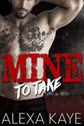 Mine to Take by Alexa Kaye