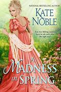 A Madness in Spring by Kate Noble