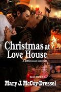 Christmas at Love House: A Bittersweet Interlude (Bull Rider #3) by Mary J. McCoy-Dressel