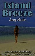 Island Breeze: Avery Martin's Novella Series by Avery Martin
