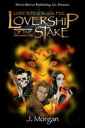 Lovership of the Stake (Love Bites #5) by J. Morgan