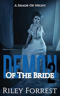 A Shade Of Night (Demon Of The Bride #2) by Riley Forrest