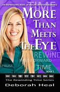 More Than Meets the Eye: an inspirational novel of history, mystery & romance (The Rewinding Time #5) by Deborah Heal