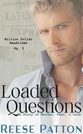 Loaded Questions: A Billionaire Bad Boy Romance (Billion Dollar Headlines #5) by Reese Patton