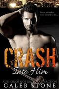 Crash Into Him (Crash Into Him #1) by Caleb Stone