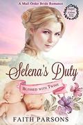 Mail Order Bride: Selena's Duty: Clean Historical Western Romance (Blessed with Twins #5) by Faith Parsons