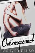 Overexposed: Volume 1 by Rae Lynn Blaise
