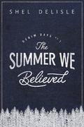 The Summer We Believed (Denim Days #1) by Shel Delisle