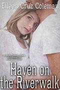 Haven on the Riverwalk: A Short Small Town Suspenseful Romance Story by Eileen Cruz Coleman