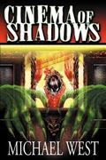 Cinema of Shadows (Harmony, Indiana #2) by Michael West