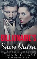 Billionaire's Snow Queen: An Alpha Billionaire Romance by Jasmine Ella