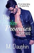 Broken Promises the complete series by M. Dauphin
