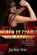 When It Comes (Vampire Assassin League #31) by Jackie Ivie