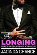 His Longing (Billionaire Blind Date #4) by Jacinda Chance