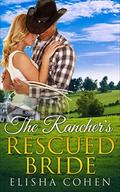 The Rancher's Rescued Bride by Elisha Cohen