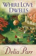 Where Love Dwells (Candlewood Trilogy #3) by Delia Parr