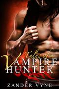 Tales of Vampire Hunter Omnibus Edition: The Collected Works of the Tales of a Vampire Hunter Books 1 - 3 by Zander Vyne