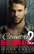 Country Billionaire Part 2: An Alpha Billionaire Romance by Amelia Clarke