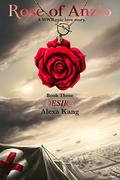 Rose of Anzio - Desire  : A WWII Epic Love Story (Rose of Anzio #3) by Alexa Kang