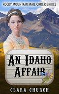An Idaho Affair (Rocky Mountain Mail Order Brides #3) by Clara Church