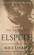 The Ordeal Of Elspeth (Of Love and Arrangement #2) by Alice Lockley