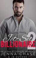 Jet-Set Billionaire Part 2: An Alpha Billionaire Romance by JB Duvane