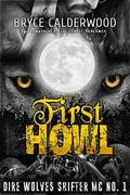Dire Wolves Shifter MC No. 1: First Howl by Bryce Calderwood