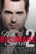 Her Billionaire Secret Part 2: An Alpha Billionaire Romance by Elise Kelby