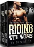 RIDING WITH WOLVES: The Complete 5 Books MC Romance Series (Riding With Wolves ) by Faith Winslow