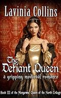 The Defiant Queen (The Queen of the North #3) by Lavinia Collins