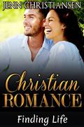 CHRISTIAN ROMANCE: Finding Life (Christian Short Stories #1) by Jenn Christiansen
