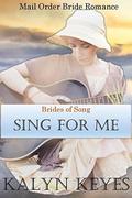 Mail Order Bride Western Romance: The Brides of Song: Sing for Me by Kalyn Keyes