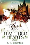 Tempered Hearts (Hearts of Valentia #1) by S. A. Huchton