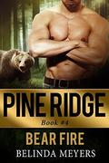 Bear Fire (Pine Ridge #4) by Belinda Meyers