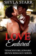 Love Endured: Tenacious Billionaire BWWM Romance Series, Book 3 by Shyla Starr