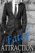 Fatal Attraction Vol. 5 by P.A. Jones