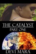 The Catalyst: Part One by Devi Mara