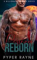 Passion Reborn: An Alpha Billionaire Romance Book (Passion Series #4) by Pyper Rayne