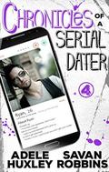 Chronicles of a Serial Dater - Book 4: A New Adult Romantic Comedy by Savan Robbins