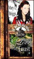 Mail Order Bride: A Love to Trust: A Clean Western Historical Romance: The Bride, The Baby, and The Preacher (The Mail Order Bride Express #2) by Mary L. Briggs