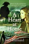 A Heart at Home (An Everlasting Heart #3) by Sara Barnard