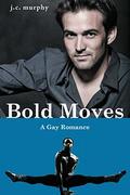 Bold Moves (South Jersey Gay Men's Choir #1) by J.C. McMurphy