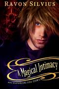 A Magical Intimacy: An Enforcer's Side Story  (Enforcers) by Ravon Silvius