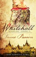 Whitehall - Episode 6: "Divine Passion" by Madeleine Robins