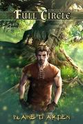 Full Circle: Forester Triad Act Three (Tales of the Forest, #3) by Blaine D. Arden