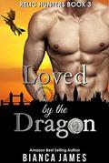 Loved by the Dragon: BBW Dragon Shifter Paranormal Romance (Relic Hunters #3) by Bianca James