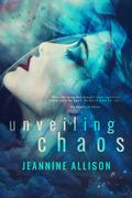 Unveiling Chaos (Unveiling #2) by Jeannine Allison
