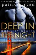 Deep in the Night (Hot City Nights #2) by Patricia Ryan