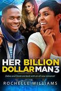 Her Billion Dollar Man 3: An African American Romance For Adults by Rochelle Williams